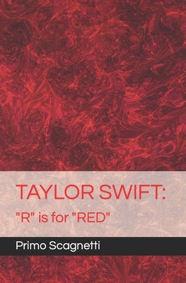 Taylor Swift: "R" is for "RED" by Scagnetti, Primo