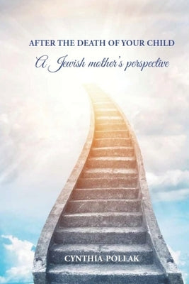 After The Death of Your Child - A Jewish Mother's Perspective by Steinberg, Pesach