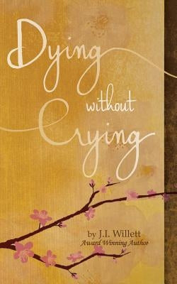 Dying without Crying by Willett, J. I.