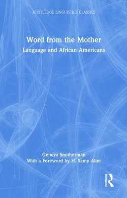 Word from the Mother: Language and African Americans by Smitherman, Geneva