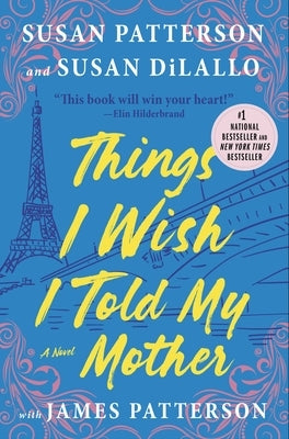 Things I Wish I Told My Mother: The Most Emotional Mother-Daughter Novel in Years by Patterson, Susan