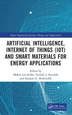 Artificial Intelligence, Internet of Things (Iot) and Smart Materials for Energy Applications by Lal Kolhe, Mohan