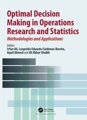 Optimal Decision Making in Operations Research and Statistics: Methodologies and Applications by Ali, Irfan