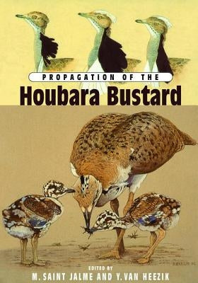Propagation Of The Houbara Bustard by Saint Jalme, M.