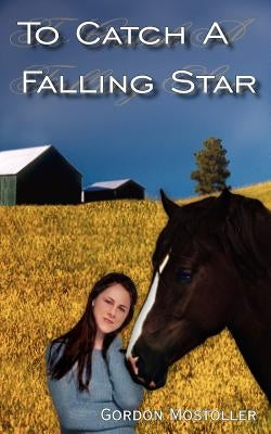 To Catch a Falling Star by Mostoller, Gordon