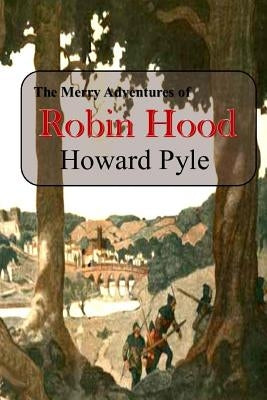 The Merry Adventures of Robin Hood by Pyle, Howard