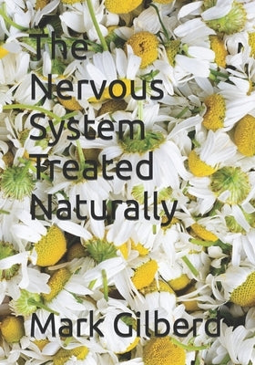 The Nervous System Treated Naturally by Gilberd, Mark