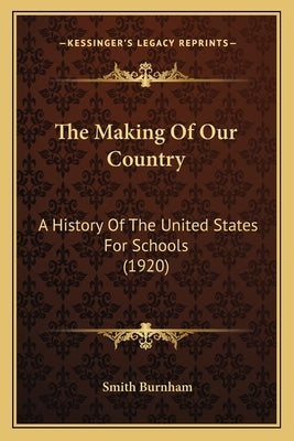 The Making Of Our Country: A History Of The United States For Schools (1920) by Burnham, Smith