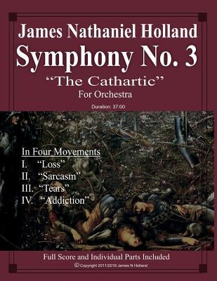 Symphony No. 3 "The Cathartic": Full Score and Individual Parts by Holland, James Nathaniel