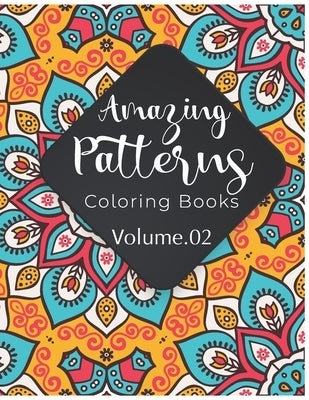 Amazing Patterns Coloring Book (Volume 2): Adult Coloring Book Featuring Color to Relax, Create and Stress Relieving. Beautiful Mandalas Designed to S by Simple, Maru
