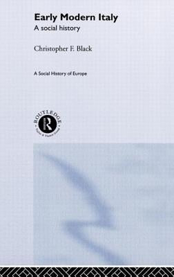 Early Modern Italy: A Social History by Black, Christopher