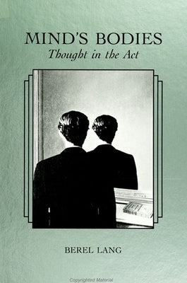 Mind's Bodies: Thought in the ACT by Lang, Berel