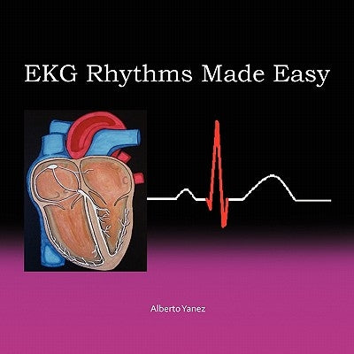 EKG Rhythms Made Easy by Yanez, Alberto