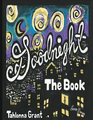 Goodnight The Book by Grant, Tahlonna