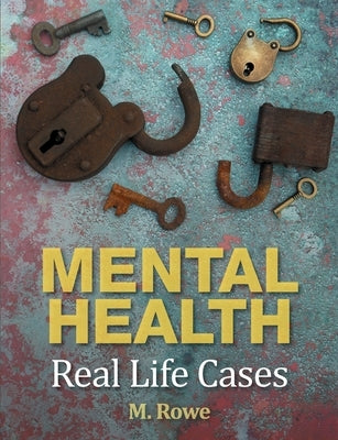 Mental Health: Real Life Cases by Rowe, Maddy