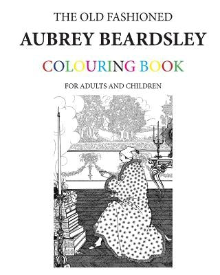 The Old Fashioned Aubrey Beardsley Colouring Book by Morrison, Hugh