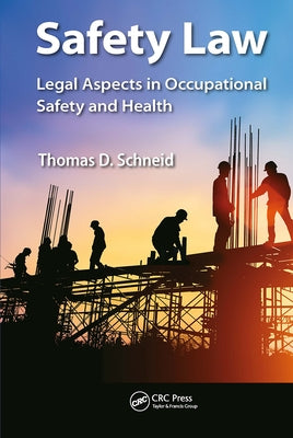Safety Law: Legal Aspects in Occupational Safety and Health by Schneid, Thomas D.