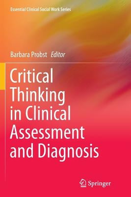 Critical Thinking in Clinical Assessment and Diagnosis by Probst, Barbara