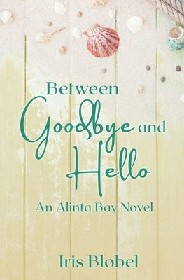 Between Goodbye and Hello by Blobel, Iris
