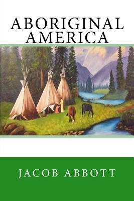 Aboriginal America by Abbott, Jacob