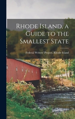 Rhode Island, a Guide to the Smallest State by Federal Writers' Project Rhode Island