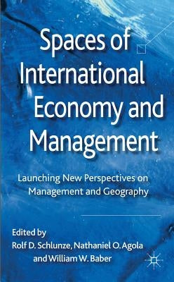 Spaces of International Economy and Management: Launching New Perspectives on Management and Geography by Schlunze, R. D.