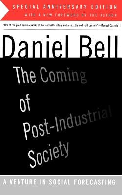 The Coming of Post-Industrial Society by Bell, Daniel