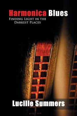 Harmonica Blues: Finding Light in the Darkest Places by Summers, Lucille