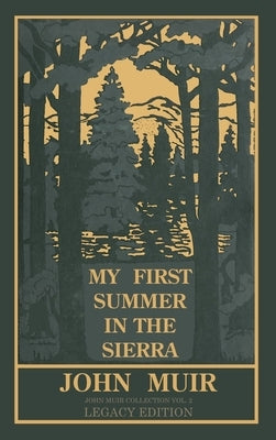 My First Summer In The Sierra Legacy Edition: Classic Explorations Of The Yosemite And California Mountains by Muir, John