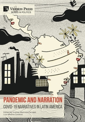 Pandemic and Narration: Covid-19 Narratives in Latin America by Espinoza Carvajal, Andrea