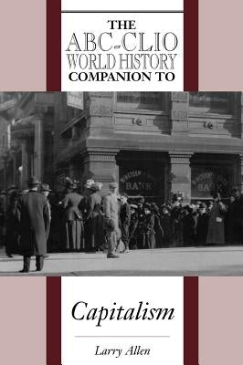 The Abc-Clio World History Companion to Capitalism by Allen, Larry