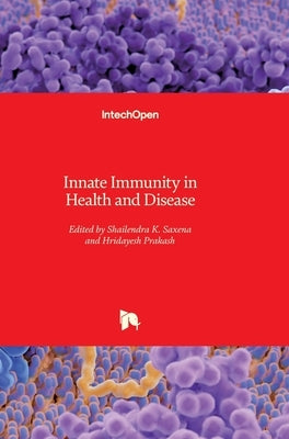 Innate Immunity in Health and Disease by Saxena, Shailendra K.