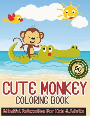 Cute Monkey Coloring Book: Mindful relaxation for all ages. Friendly Monkey Coloring Book for Kids & Adults, 126 Charming Monkey Coloring Pages f by Gold, Stephanie