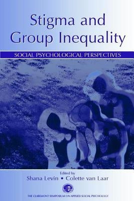 Stigma and Group Inequality: Social Psychological Perspectives by Levin, Shana