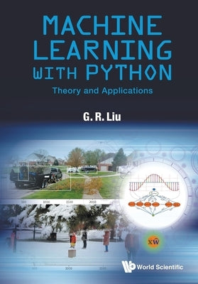 Machine Learning with Python: Theory and Applications by Liu, Gui-Rong