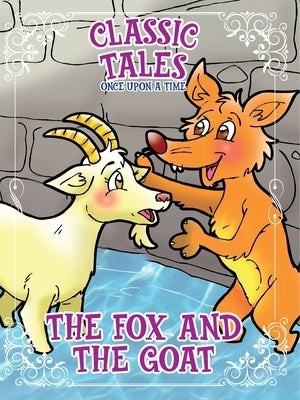 Classic Tales Once Upon a Time The Fox and The Goat by Editora, On Line