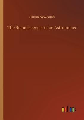The Reminiscences of an Astronomer by Newcomb, Simon