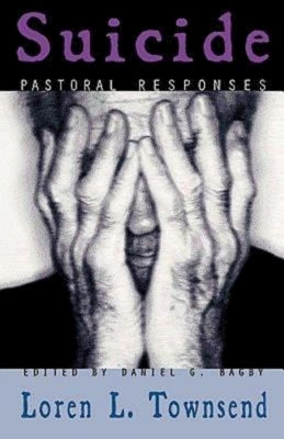 Suicide: Pastoral Responses by Bagby, Daniel G.