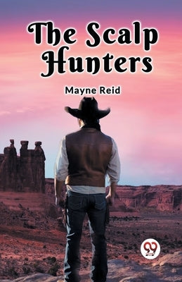 The Scalp Hunters by Reid, Mayne