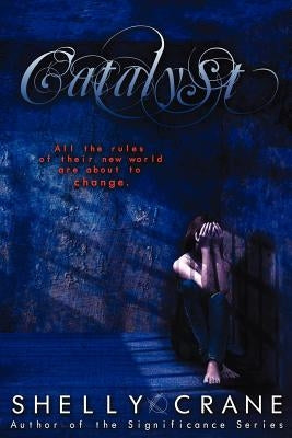Catalyst: A Collide Novel: Book Three by Crane, Shelly