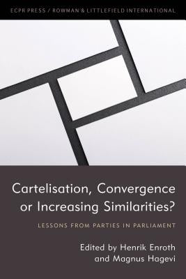 Cartelisation, Convergence or Increasing Similarities?: Lessons from Parties in Parliament by Enroth, Henrik