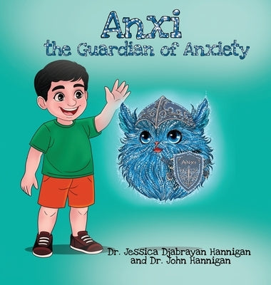 Anxi: the Guardian of Anxiety by Djabrayan Hannigan, Jessica