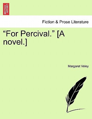 "For Percival." [A Novel.] Vol. II by Veley, Margaret