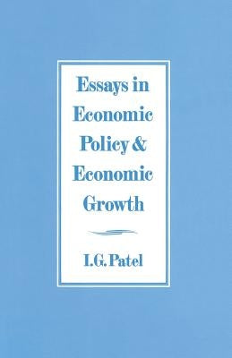 Essays in Economic Policy and Economic Growth by Patel, I. G.