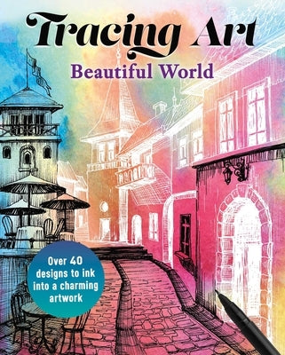 Tracing Art: Beautiful World: Over 40 Designs to Ink Into a Charming Artwork by Danussa
