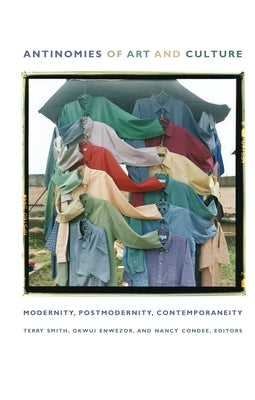 Modernity, Postmodernity, Contemporaneity by Enwezor, Okwui