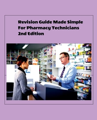 Revision Guide Made Simple For Pharmacy Technicians 2nd Edition by Asiamah, Albert