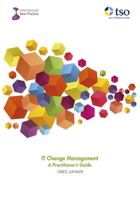 It Change Management - A Practitioner's Guide by Sanker, Greg