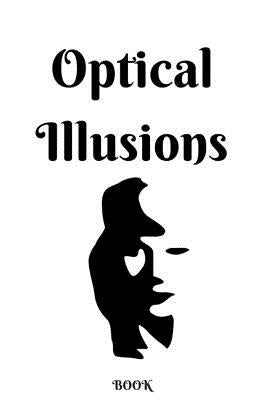Optical Illusions Book: Can you spot the illusions? by Publishing, Royal Tree
