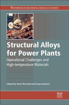 Structural Alloys for Power Plants: Operational Challenges and High-Temperature Materials by Shirzadi, A.